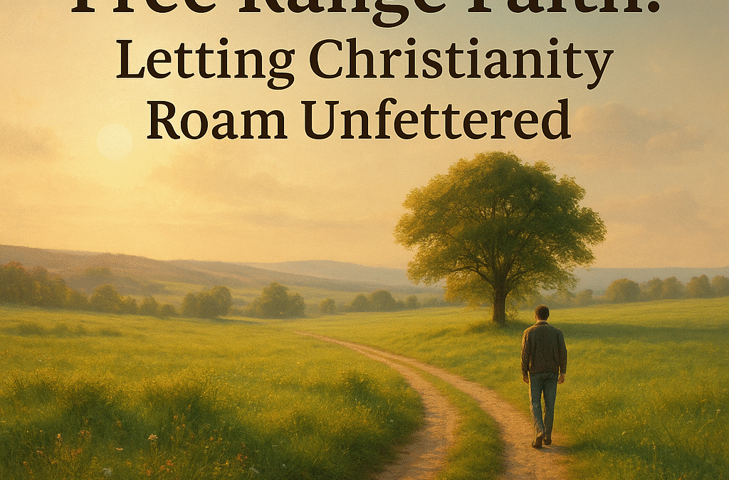 Free Range Faith: Roaming Beyond the Fences